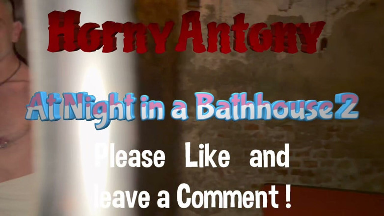 HornyAntony: At Night in a Bathhouse 2