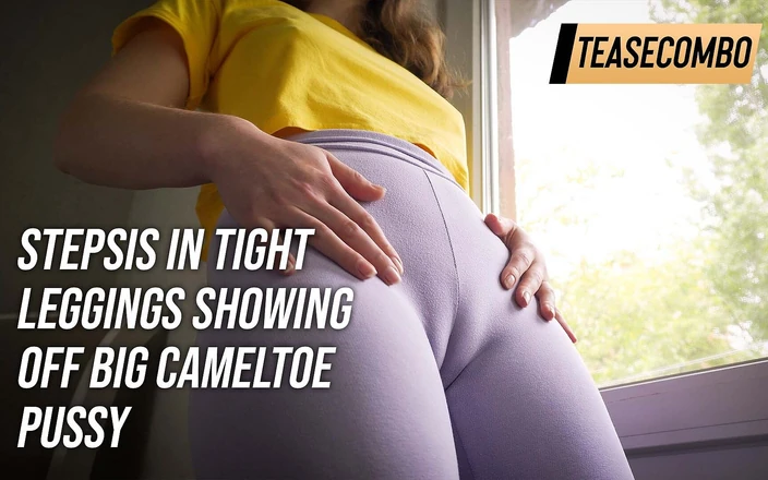 Teasecombo 4K: Stepsis in Tight Leggings Showing off Big Cameltoe Pussy