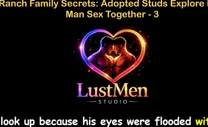LustMen: English Audio Gay Sex Story - Ranch Family Secrets: Adopted Studs...