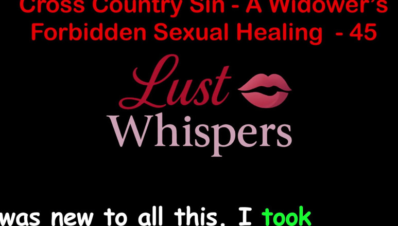 LustWhispers: Кросс-страна грех: незаконное сексуальное исцеление вдовца, часть 45 - английская аудио секс-история