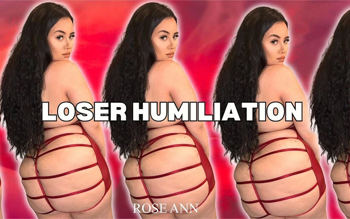 Rose Ann dominatrix: Femdom - Loser Humiliation