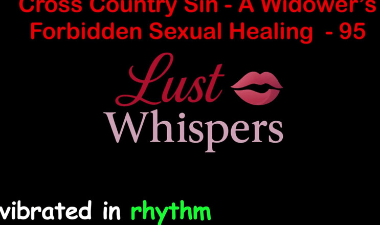 LustWhispers: Cross Country Sin a Widower’s Forbidden Sexual Healing Part 95 - English...