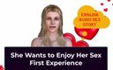 English audio sex story: Вона хоче насолодитися своїм першим досвідом сексу - англійська аудіо історія сексу