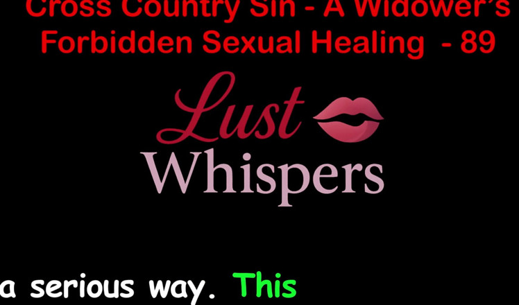 LustWhispers: Cross Country Sin: a Widower’s Illicit Sexual Healing Part 89 - English...
