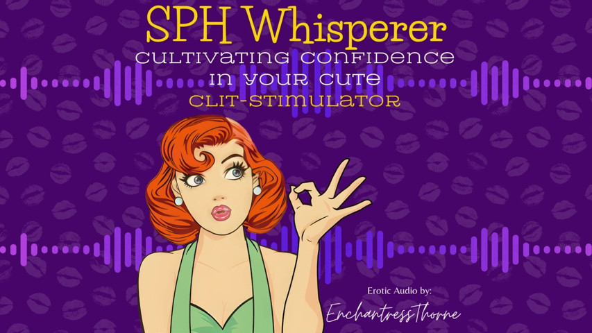 The Sph Whisperer: Cultivating Confidence in Your Cute Clit-stimulator (Enchantress Thorne)