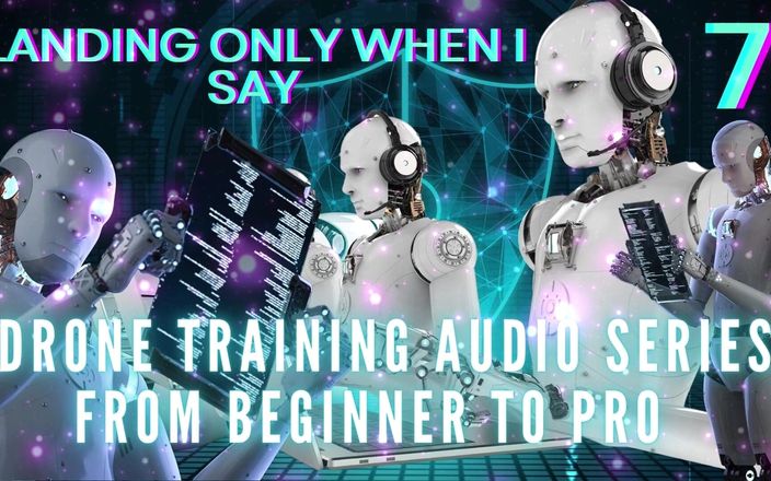 Goddess Misha Goldy: Drone Training Audio Series From Beginner to Pro - Landing Only...