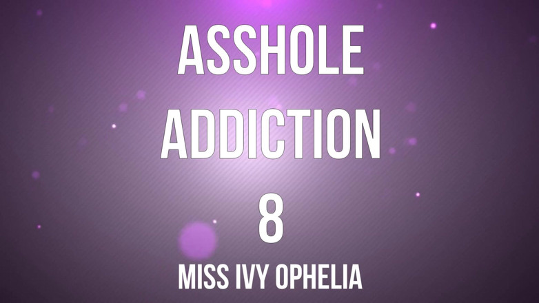 Miss Ivy Ophelia: Göt deliği bağımlılığı 8