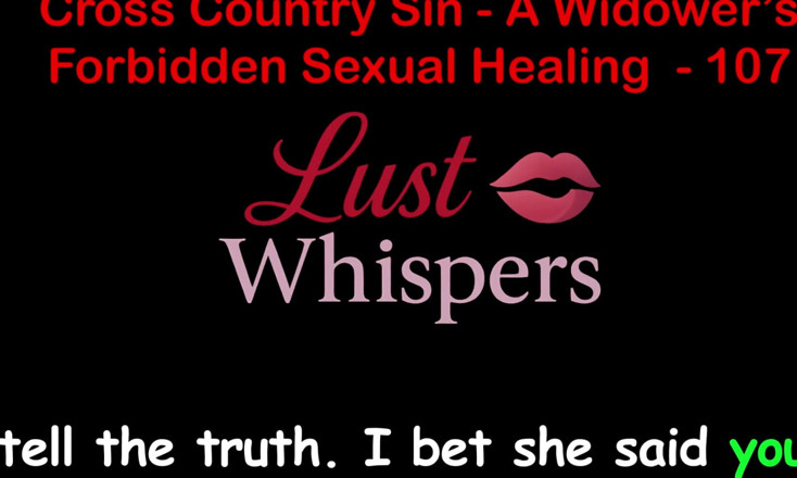 LustWhispers: Cross Country Sin: a Widower’s Sexual Healing Part One Hundred...