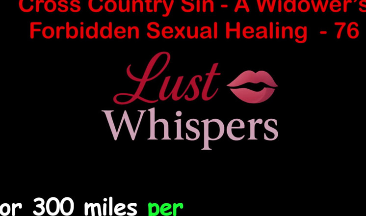 LustWhispers: Cross Country Sin a Widower's Forbidden Sexual Healing Part 76 - English...