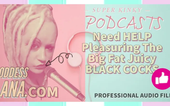 Campsissyboi: Kinky Podcast 8 Need Help Pleasuring the Big Fat Black Juicy...