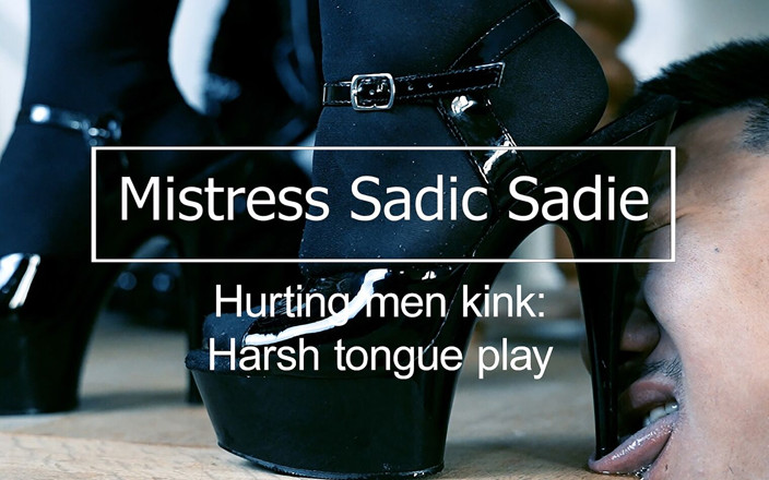Sadic Sadie: Sert dil oyunu! Topuklarımla dilini parçalıyorum. Kink Hurting Men