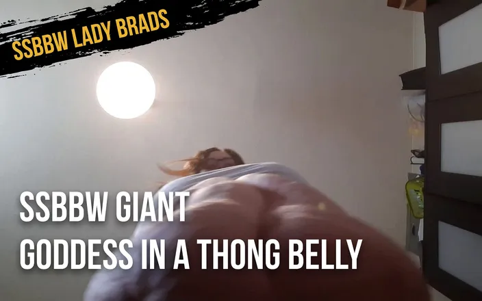 SSBBWLadyBrads: SSBBW giant goddess in a thong belly