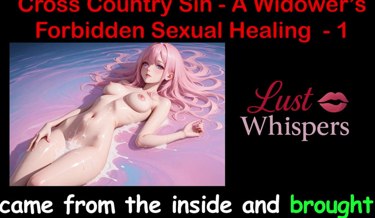 LustWhispers: Cross country sin: bir dul kadının yasadışı cinsel şifası bölüm 1 - İngilizce sesli...