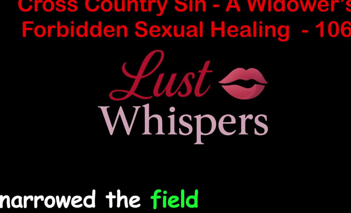 LustWhispers: Кросс-страна Грех: невосполняющее сексуальное исцеление вдовца, часть сто шестой - Английская аудио секс-история