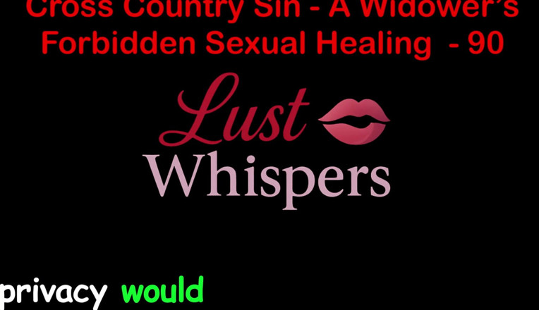 LustWhispers: Cross Country Sin a Widower’s Forbidden Sexual Healing Part 90 - English...