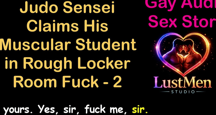 LustMen: Cerita seks audio gay - Judo Sensei mendakwa pelajar berototnya di...
