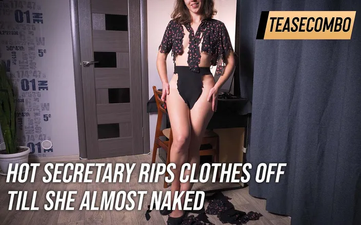 Teasecombo 4K: Hot Secretary Rips Clothes off Till She Almost Naked