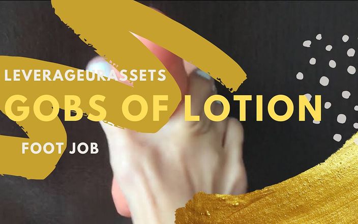 Leverage UR assets: Trabajo de pies con gobs of lotion - 1