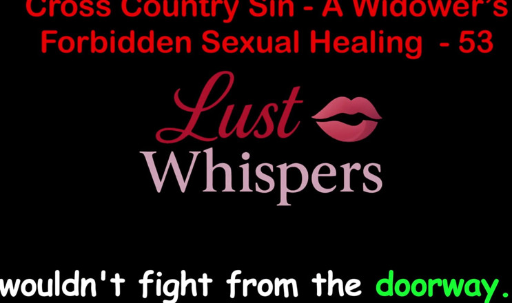 LustWhispers: Cross Country Sin a Widower's Forbidden Sexual Healing Part 53 - English...