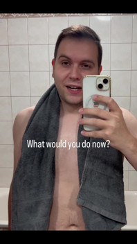 Just Got Out of the Shower - What Would You Like to Do with Me Now?