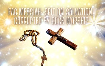 Fag Messiah – Spit on Salvation Corrupted by Cock Worship