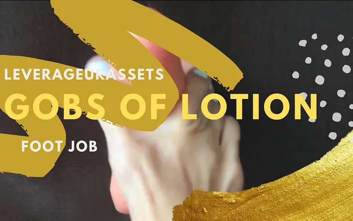 Leverageurassets: Foot job with Gobs of Lotion - 1