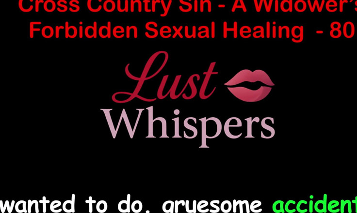 LustWhispers: Cross Country Sin: a cura sexual ilícita de um viúvo...