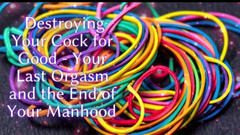 Goddess Misha Goldy: Destroying Your Cock for Good - Your Last Orgasm and the...