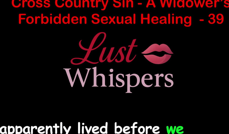 LustWhispers: Cross Country Sin a Widower’s Illicit Sexual Healing Part 39 - English...