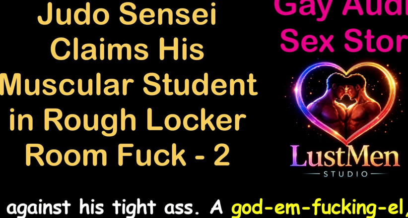 LustMen: Cerita seks audio gay - Judo Sensei mendakwa pelajar berototnya di...