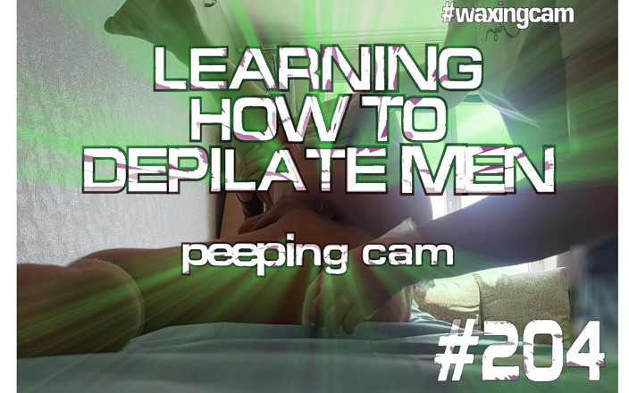 WaxingCam: #204 Learning How to Depilate Men. Peeping Cam