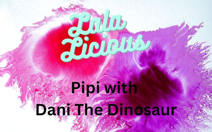 Lala Licious: Lala Licious - Pipi con Dani il dinosauro