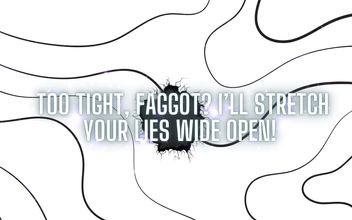 Too Tight Fag? I’ll Stretch Your Lies Wide Open!