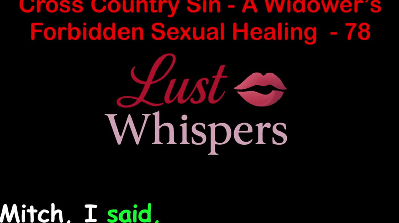 LustWhispers: Cross Country Sin a Widower's Tabu Sexual Healing Part 78 - English...