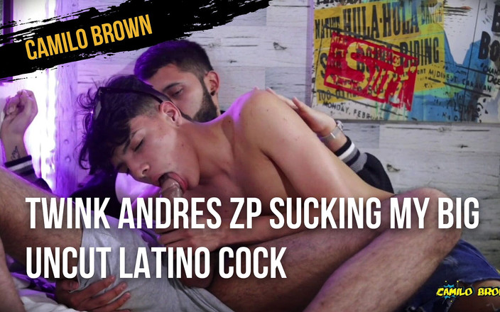 Camilo Brown: 美丽的twink Andres ZP吮吸我未割包皮的大拉丁鸡巴，直到我射在他脸上。