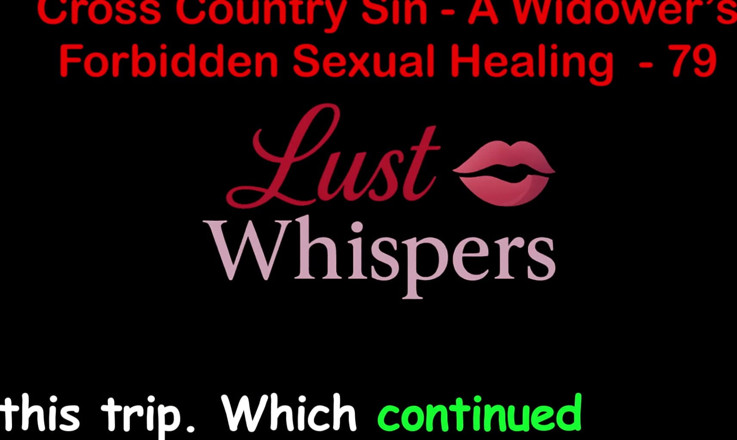 LustWhispers: Cross Country Sin a Widower’s Forbidden Sexual Healing Part 79 - English...