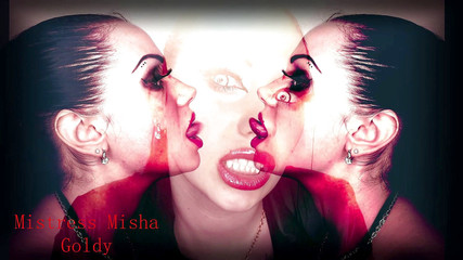 Goddess Misha Goldy: Intense demonic lipnosis! You will do everything I want for...