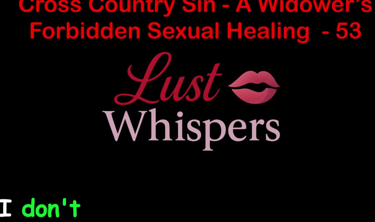LustWhispers: Cross country sin a widower'ın yasak cinsel iyileşmesi bölüm 53 - ingilizce...
