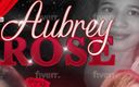 Aubrey Rose: Vi presenterar Aubrey Rose