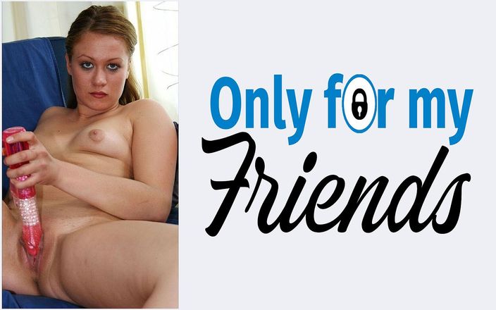 Only for my Friends: Moje přítelkyně je 18letá děvka, proniká do sexuálních hraček a masturbuje...