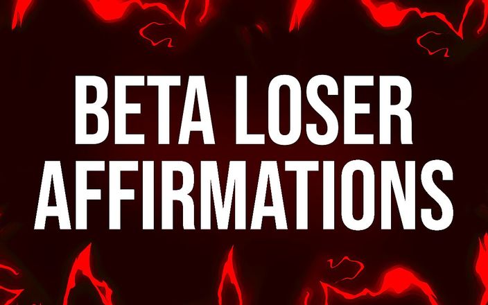 Femdom Affirmations: Afirmaciones beta del perdedor