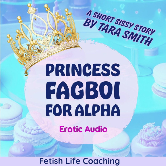 Dirty Words Erotic Audio by Tara Smith: Princezna Fagboi pro alfa audio feminizace dominance ponížení Sissification Krátký...