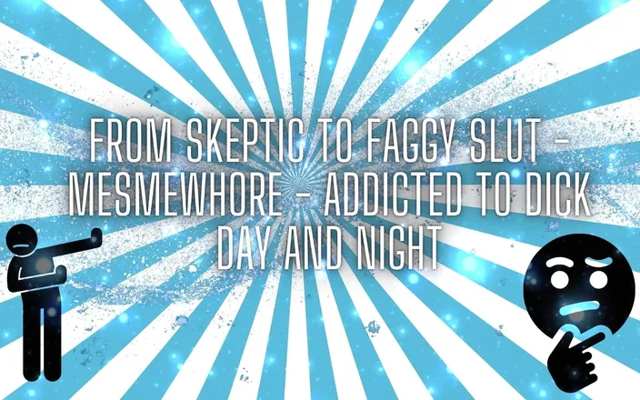 Goddess Misha Goldy: From Skeptic to Faggy Slut - Mesmewhore - Addicted to Dick Day...