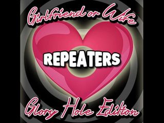 Campsissyboi: Freundin oder ehefrau repeaters gloryhole Edition