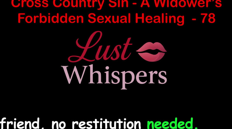 LustWhispers: Cross Country Sin a Widower’s Taboo Sexual Healing Part 78 - English...