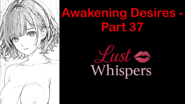 LustWhispers: Probuzení tužeb - Část 37 - Anglický audio příběh s titulky