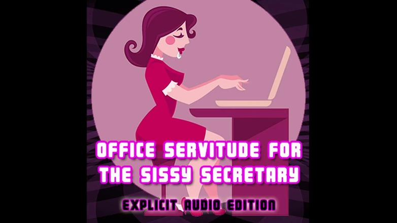 Campsissyboi: Office Servitude for the Sissy Secretary Explicit Audio Edition