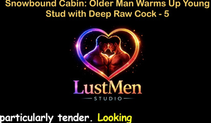 LustMen: English Audio Gay Sex Story - Snowbound Cabin Starszy mężczyzna rozgrzewa...
