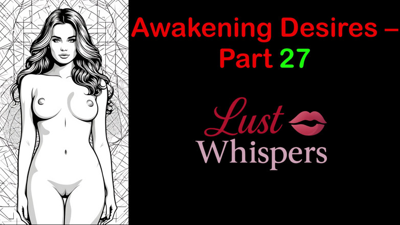LustWhispers: Uyanış arzuları - bölüm 27 - altyazılı İngilizce sesli hikaye