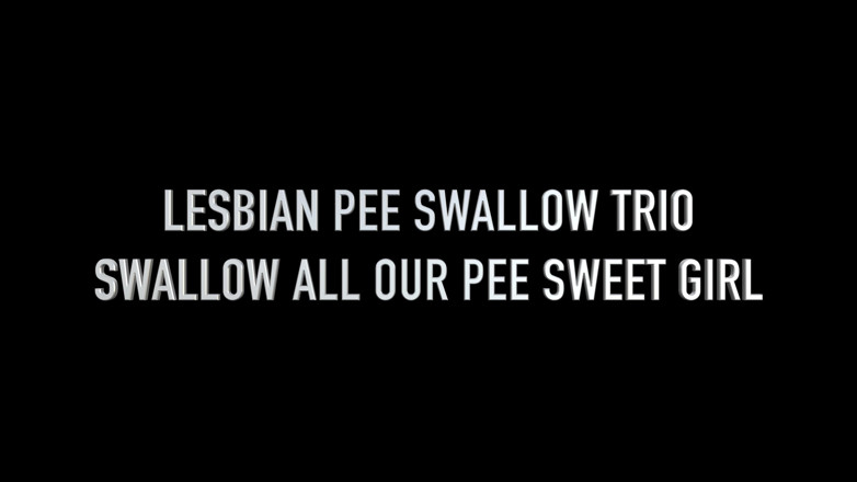 All about pee: Lesbian Pee Swallow Trio - Swallow All Our Pee Sweet Girl